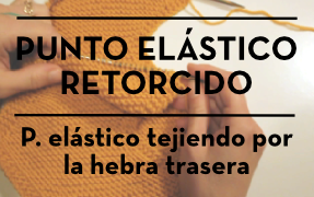PUNTO ELÁSTICO RETORCIDO (twisted rib)